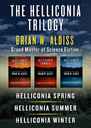 [Helliconia 01] • Helliconia Spring, Helliconia Summer, and Helliconia Winter